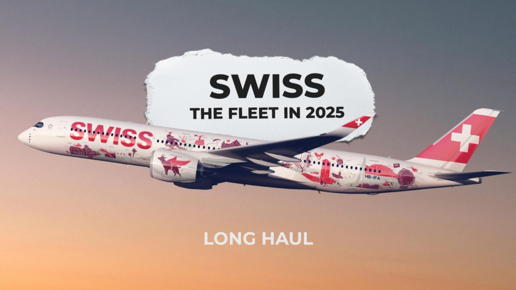 The Fleet Of SWISS In 2025: Nearing 100 Aircraft (Including The Airbus A350!)